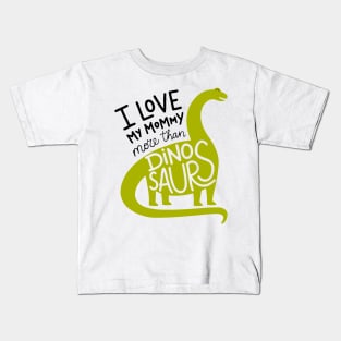 I love my mommy Kids T-Shirt